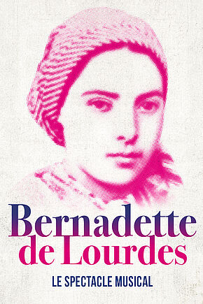 BERNADETTE DE LOURDES - LE SPECTACLE MUSICAL