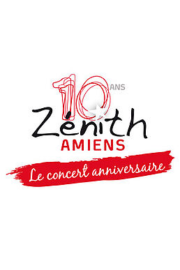 Le concert anniversaire - 10 ans Zénith Amiens - 20 ans M6 Music