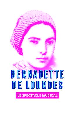 BERNADETTE DE LOURDES - LE SPECTACLE MUSICAL