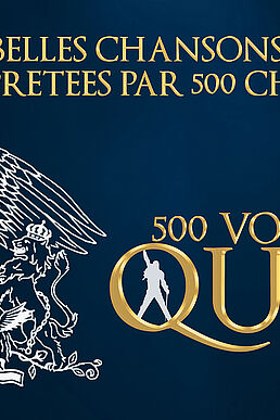 500 VOIX POUR QUEEN - LA TOURNEE
