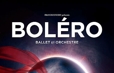 BOLERO DE RAVEL - BALLET ET ORCHESTRE - EN TOURNEE